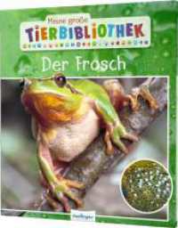 Meine große Tierbibliothek: Der Frosch : Sachbuch für Vorschule & Grundschule (Meine große Tierbibliothek) （4. Aufl. 2020. 32 S. 246.00 mm）