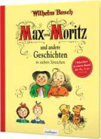 Max und Moritz und andere Geschichten in sieben Streichen : Sammelband Max & Moritz - Maus & Molli - Plisch & Plum （4. Aufl. 2021. 96 S. 254.00 mm）