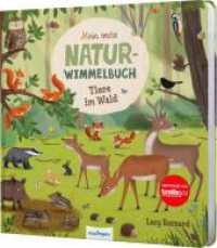 Mein erstes Natur-Wimmelbuch: Tiere im Wald : Mit Suchaufgaben & kurzer Geschichte. Mit Bild-Wort-Leisten zum Zuordnen und Benennen der Tiere (Mein erstes Natur-Wimmelbuch) （6. Aufl. 2022. 16 S. 245.00 mm）