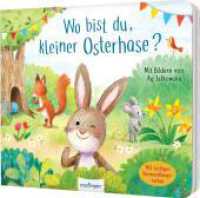 Wo bist du, kleiner Osterhase? : Oster-Pappbilderbuch mit Verwandlungsseiten, für Kinder ab 18 Monaten （3. Aufl. 2022. 18 S. 190.00 x 220.00 mm）