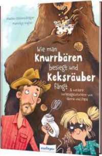 Wie man Knurrbären besiegt und Keksräuber fängt : & weitere Vorlesegeschichten von Hanna und Papa （Auflage. 2023. 112 S. 256.00 mm）
