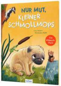 Nur Mut, kleiner Schmollmops : Liebevolles Mitmach-Buch über Mut & Selbstvertrauen （Auflage. 2022. 32 S. 300.00 mm）