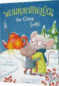 Weihnachtsglück für Oma Lotti : Das perfekte Weihnachtsbilderbuch für Kinder ab 3 Jahren （2. Aufl. 2023. 32 S. m. zahlr. bunten Bild. 300.00 mm）