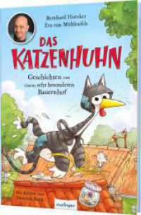 Das Katzenhuhn 1: Geschichten von einem sehr besonderen Bauernhof : Vorlesebuch von Bernhard Hoëcker (bekannt aus "Wer weiß denn sowas?") (Das Katzenhuhn 1) （11. Aufl. 2022. 136 S. 256.00 mm）