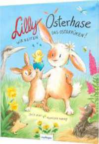 Lilly Osterhase : Wir retten das Osterküken | Süßes Ostergeschenk für Kinder ab 3 Jahren （2. Aufl. 2024. 32 S. 300.00 mm）