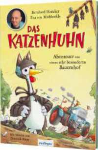 Das Katzenhuhn 2: Abenteuer von einem sehr besonderen Bauernhof : Vorlesebuch von Bernhard Hoëcker (bekannt aus "Wer weiß denn sowas?") (Das Katzenhuhn 2) （6. Aufl. 2023. 128 S. 256.00 mm）