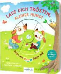 Dreh hin - Dreh her: Lass dich trösten, kleiner Hund! : Mitmach-Pappebuch zum Tränchen trocken (Dreh hin - Dreh her) （Auflage. 2024. 10 S. 196.00 mm）
