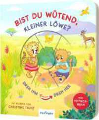 Dreh hin - Dreh her: Bist du wütend, kleiner Löwe? : Mitmach-Pappebuch gegen schlechte Laune (Dreh hin - Dreh her) （Auflage. 2024. 10 S. 196.00 mm）