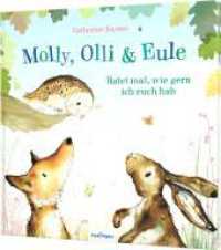 Molly, Olli & Eule 2: Ratet mal, wie gern ich euch hab : Geschenk zum Kindergeburtstag ab 3 Jahren für Kindergartenkinder und beste Freunde (Molly, Olli & Eule 2) （Auflage. 2024. 32 S. 236.00 mm）