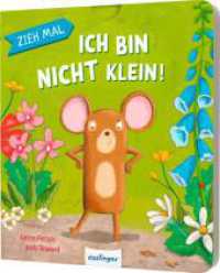 Zieh mal: Ich bin nicht klein! : Mitmachbuch mit ausziehbaren Schiebe-Elementen （Auflage. 2024. 16 S. 196.00 mm）