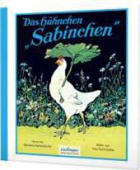 Das Hühnchen Sabinchen : Der Bilderbuch-Klassiker über Fleiß （21. Aufl. 2016. 32 S. m. zahlr. meist bunten Bild. 208.00 mm）