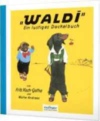 Waldi : Bezauberndes Nostalgiebuch mit Wau-Faktor （14. Aufl. 2011. 40 S. Mit zahlr. meist bunten Bild. 208.00 mm）