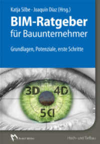 BIM-Ratgeber für Bauunternehmer : Grundlagen, Potenziale, erste Schritte. Hoch- und Tiefbau （2017. 151 S. 82 Abbildungen und 10 Karten/Tabellen. 24 cm）
