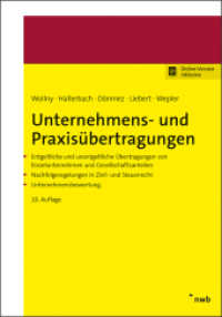 Unternehmens- und Praxisübertragungen : Entgeltliche und unentgeltliche Übertragungen von Einzelunternehmen und Gesellschaftsanteilen. Nachfolgeregelungen in Zivil- und Steuerrecht. Unternehmensbewertung. （10. Aufl. 2021. LIII, 707 S. 240 mm）