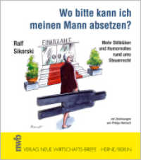 Wo bitte kann ich meinen Mann absetzen? : Mehr Stilblüten und Humorvolles rund ums Steuerrecht （Bei Abgabe an einen Endabnehmer Mengenpreis ab 25 Ex. EUR 19,80. 2006.）