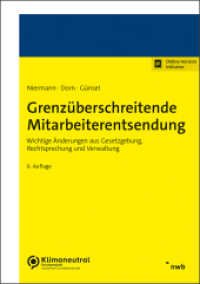Grenzüberschreitende Mitarbeiterentsendung : Wichtige Änderungen aus Gesetzgebung, Rechtsprechung und Verwaltung. （6. Aufl. 2024. XI, 474 S. 210 mm）