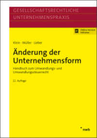 Änderung der Unternehmensform : Handbuch zum Umwandlungs- und Umwandlungssteuerrecht. (Gesellschaftsrechtliche Unternehmenspraxis) （12. Aufl. 2021. LI, 834 S. 210 mm）
