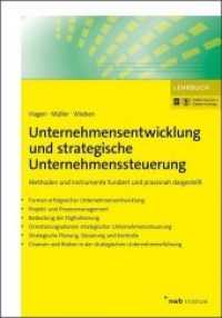 Unternehmensentwicklung und strategische Unternehmenssteuerung : Methoden und Instrumente fundiert und praxisnah dargestellt. Lehrbuch. Online-Version + Online-Training (NWB Studium Betriebswirtschaft) （Online-Training inklusive. 2018. XIX, 250 S. 240 mm）