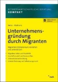 Unternehmensgründung durch Migranten (Betriebswirtschaftliche Beratung kompakt) （Online-Version inklusive. 2019. XXIII, 276 S. 148 x 210 mm）