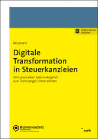 Digitale Transformation in Steuerkanzleien : Vom manuellen Service-Angebot zum Technologie-Unternehmen （1. Auflage. Online-Version inklusive. 2024. 350 S. 210 mm）