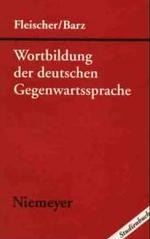 Wortbildung der deutschen Gegenwartssprache （3. Aufl. 2007. XVII, 382 S. 22 cm）
