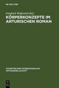 アーサー王小説における身体概念<br>Körperkonzepte im arthurischen Roman （Reprint 2011. 2007. XIII, 476 S. 1 b/w ill. 23 cm）