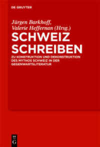 現代文学におけるスイス像<br>Schweiz schreiben : Zu Konstruktion und Dekonstruktion des Mythos Schweiz in der Gegenwartsliteratur （2010. VII, 321 S. 14 b/w ill.）