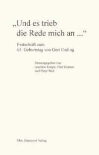 "Und es trieb die Rede mich an ..." : Festschrift zum 65. Geburtstag von Gert Ueding （2008. VII, 340 S. 11 b/w ill.）