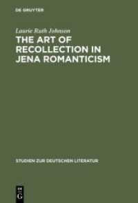 The Art of Recollection in Jena Romanticism : Memory, History, Fiction, and Fragmentation in Texts by Friedrich Schlegel and Novalis (Studien zur deutschen Literatur Bd.164) （2002. VIII, 196 S. 230 mm）