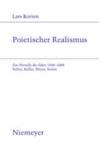 Poietischer Realismus : Zur Novelle der Jahre 1848-1888. Stifter, Keller, Meyer, Storm (Studien zur deutschen Literatur 187) （2009. VIII, 259 S. 220 mm）