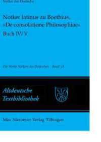Notker der Deutsche: Die Werke Notkers des Deutschen. Band 3A Notker latinus zu Boethius, »De consolatione Philosophiae« : Buch IV/V: Kommentar (Altdeutsche Textbibliothek 122) （2009. VI, 82 S.）