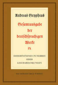 Gesamtausgabe der deutschsprachigen Werke. Abt.3 Prosa Bd.9 Dissertationes funebres oder Leichabdankungen (Neudrucke deutscher Literaturwerke. N. F. Bd.51) （2007. VI, 423 S. 14 b/w ill. 230 mm）