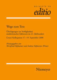Wege zum Text : Überlegungen zur Verfügbarkeit mediävistischer Editionen im 21. Jahrhundert. Grazer Kolloquium 17.-19. September 2008 (editio / Beihefte 30) （2009. VI, 247 S. 240 mm）