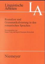 Reanalyse und Grammatikalisierung in den romanischen Sprachen (Linguistische Arbeiten") 〈410〉