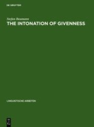The Intonation of Givenness : Evidence from German (Linguistische Arbeiten Bd.508) （Reprint 2011. 2006. X, 183 S. 280 mm）