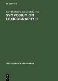 Symposium on Lexicography II : Proceedings of the Second International Symposium on Lexicography， May 16-17， 1984 at the University of Copenhagen (Lexicographica. Series Maior 5)