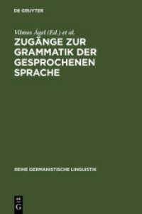 会話文法への道程<br>Zugänge zur Grammatik der gesprochenen Sprache : Sammelbd. e  Tagung in Szeged/Ungarn 2003 (Reihe Germanistische Linguistik 269) （Reprint 2011. 2007. XIX, 316 S. 230 mm）