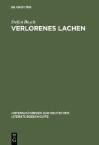 失われた笑い：ドイツ文学における冒涜的笑い：啓蒙主義時代から現在まで<br>Verlorenes Lachen : Blasphemisches Gelächter in der deutschen Literatur von der Aufklärung bis zur Gegenwart (Untersuchungen zur deutschen Literaturgeschichte Bd.118) （2003. VIII, 213 S. 230 mm）