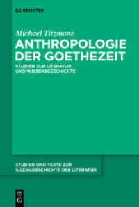 ゲーテ時代の人間学<br>Anthropologie der Goethezeit : Studien zur Literatur und Wissensgeschichte (Studien und Texte zur Sozialgeschichte der Literatur 119) （2011. VIII, 569 S. 230 mm）
