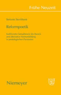 Reformpoetik : Kodifizierte Genustheorie des Barock und alternative Normenbildung in poetologischen Paratexten (Frühe Neuzeit 128) （2008. VII, 468 S. 3 b/w ill. 230 mm）