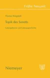 ソネットの主題<br>Topik des Sonetts : Gattungstheorie und Gattungsgeschichte (Frühe Neuzeit 138) （2009. VII, 523 S. 20 b/w ill. 230 mm）