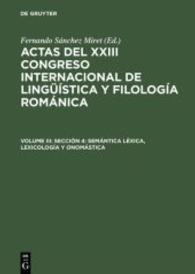 Actas del XXIII Congreso Internacional de Linguistica y Filologia Romanica. Bd.3 Semanica lexica, lexicologia y onomastica （Reprint 2015. 2003. 502 S. Zahlr. Abb. 230 mm）