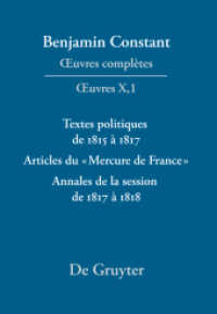 Benjamin Constant: _uvres complètes. _uvres. Serie.1 Série OEuvres. X Textes politiques de 1815 à 1817 - Articles du «Mercure de France» - Annales de la session de 1817 à 1818, 2 Teile (Benjamin Constant: _uvre （2010. XLIV, 1259 S. 11 b/w ill. 162 x 240 mm）