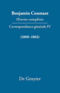 コンスタン全集　書簡集第４巻：１８００－１８０２年<br>Benjamin Constant: ?uvres complètes. Correspondance générale. Série Correspondance gé Correspondance 1800-1802 (Benjamin Constant: _uvres complètes. Correspondance générale Serie II. IV) （2006. 646 S. 3 b/w ill., 3 Illustrations. 246 mm）