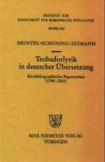 トゥルバドゥール叙情詩独訳書誌１７４９－２００１年<br>Trobadorlyrik in deutscher Übersetzung : Ein bibliographisches Repertorium (1749-2001) (Beihefte zur Zeitschrift für romanische Philologie (ZrP) Bd.322) （2004. LX, 320 S.）