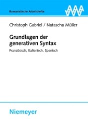 生成統語論の基礎：フランス・イタリア・スペイン語<br>Grundlagen der generativen Syntax : Französisch, Italienisch, Spanisch (Romanistische Arbeitshefte Bd.51) （2008. XI, 147 S. m. Abb. 24 cm）