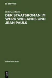 ヴィーラント及びジャン・パウルの作品における国家小説<br>Der Staatsroman im Werk Wielands und Jean Pauls : Dissertationsschrift (Communicatio 38) （Reprint 2011. 2007. IX, 432 S. 23 cm）