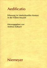 Aedificatio : Erbauung im interkulturellen Kontext in der Frühen Neuzeit （2005. VII, 413 S. 17 b/w ill., 17 Illustrations. 23,5 cm）