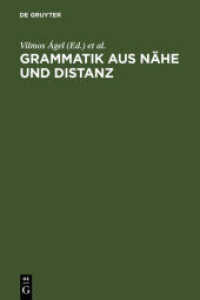 Grammatik aus Nähe und Distanz : Theorie und Praxis am Beispiel von Nähetexten 1650-2000 （2006. XII, 405 S. 230 mm）