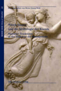 ヴィンケルマンと古代の神話<br>Winckelmann und die Mythologie der Klassik : Narrative Tendenzen in der Ekphrase der Kunstperiode (Reihe der Villa Vigoni 22) （2009. VI, 264 S. 30 b/w ill. 230 mm）